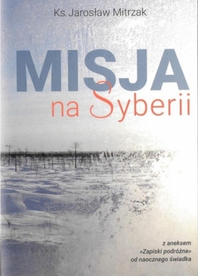 Misja na Syberii - ks. Jarosław Mitrzak