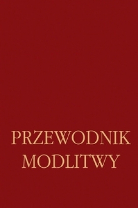 Przewodnik modlitwy - ks. dr James Socías, ks. dr Jan O’Dogherty