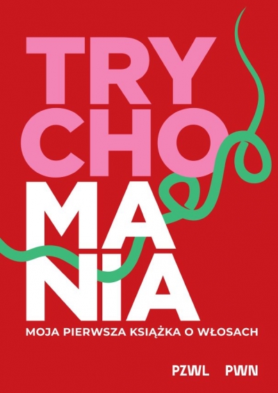 TRYCHOMANIA. Moja pierwsza książka o włosach