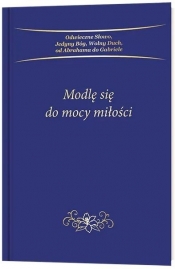 Modlę się do mocy miłości - Opracowanie zbiorowe