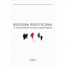 Kultura polityczna w poszukiwaniu nowego paradygmatu. Tom 1 Opracowanie zbiorowe