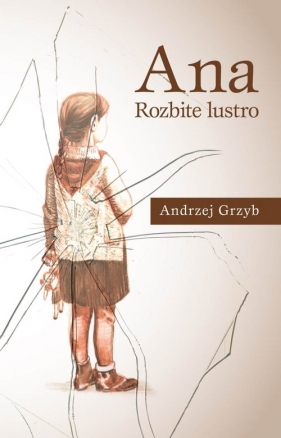 Ana. Rozbite lustro - Andrzej Grzyb