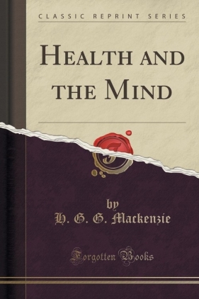 Health and the Mind (Classic Reprint) - Mackenzie H. G. G.