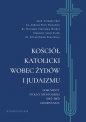 Kościół katolicki wobec Żydów i judaizmu - Andrzej Piotr Perzyński, Grzegorz Ryś, Alfred Wierzbicki, Mirosław Stanisław Wróbel, Sławomir Żurek
