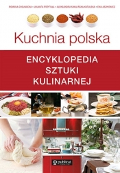 Kuchnia polska. Encyklopedia sztuki kulinarnej - Chojnacka Romana, Przytuła Jolanta, Swulińska-Katulska Aleksandra