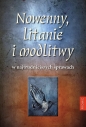 Nowenny, litanie i modlitwy w najtrudniejszych spraw - Opracowanie zbiorowe