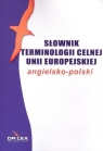 Słownik terminologii celnej Unii Europejskiej angielsko polski