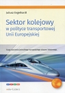 Sektor kolejowy w polityce transportowej Unii Europejskiej Etapy tworzenia Juliusz Engelhardt