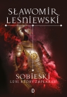 Sobieski. Lew, który zapłakał Sławomir Leśniewski
