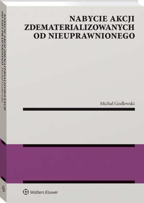 Nabycie akcji zdematerializowanych od nieuprawnionego - Godlewski Michał