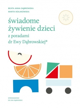 Świadome żywienie dzieci z poradami dr Ewy Dąbrowskiej - Kołakowska Marta, Dąbrowska Beata