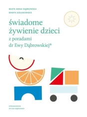 Świadome żywienie dzieci z poradami dr Ewy Dąbrowskiej - Dąbrowska Beata, Kołakowska Marta