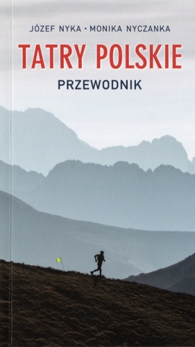 Tatry Polskie. Przewodnik wyd. 24 - Józef Nyka, Monika Nyczanka