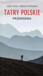 Tatry Polskie. Przewodnik wyd. 24 - Józef Nyka, Monika Nyczanka