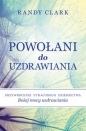 Powołani do uzdrawiania - Randy Clark