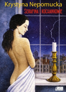 Serafina i kochankowie - Nepomucka Krystyna<br />