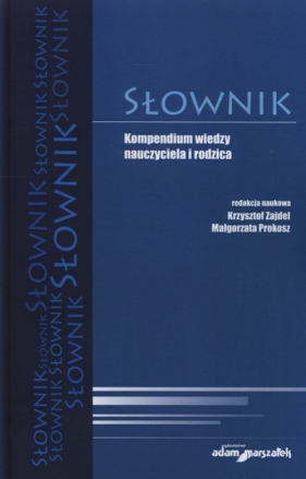 Slownik Kompendium wiedzy nauczyciela i rodzica - <br />