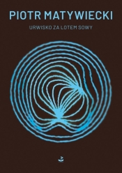 Urwisko za lotem sowy - Piotr Matywiecki