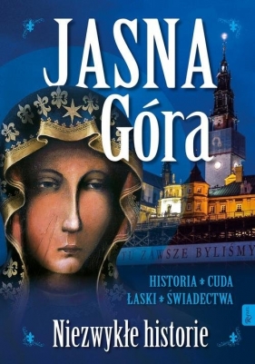 Jasna Góra Niezwykłe historie - Małgorzata Pabis