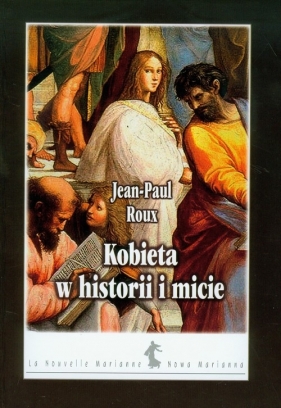 Kobieta w historii i micie - Roux Jean-Paul