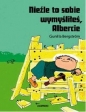Nieźle to sobie wymyśliłeś Albercie - Gunilla Bergström