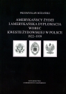 Amerykańscy Żydzi i amerykańska dyplomacja wobec kwestii żydowskiej w Polsce Różański Przemysław