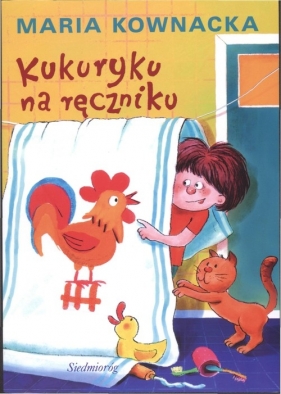 Kukuryku na ręczniku - Maria Kownacka