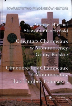 Cmentarz Champeaux w Montmorency Groby Polskie Cimeti?re Les Champeaux ? Montmorency Les Tombes Polo - Andrzej Biernat, Sławomir Górzyński