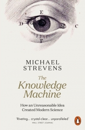 The Knowledge Machine - Strevens Michael