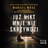 Już nikt mnie nie skrzywdzi
	 (Audiobook) Marcel Moss