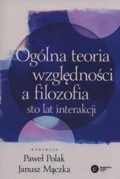 Ogólna teoria względności a filozofia - Paweł Polak, Janusz Mączka