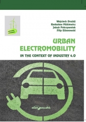 Urban Electromobility in the Context of Industry 4.0 - Drożdż Wojciech, Miśkiewicz Radosław, Pokrzywniak Jakub, Elżanowski Filip