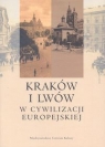 Kraków i Lwów w cywilizacji europejskiej