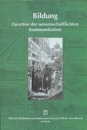 Bildung Facetten der wissenschlaftlichten Kommunikation - Witt Monika, Kunicki Wojciech