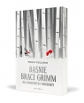 Baśnie braci Grimm dla dorosłych i młodzieży. Bez cenzury Philip Pullman