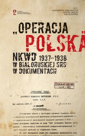 „Operacja polska” NKWD 1937-1938 na tle represji wobec Polaków w Białoruskiej SRS. Dokumenty