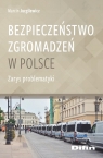 Bezpieczeństwo zgromadzeń w Polsce Zarys problematyki Jurgilewicz Marcin