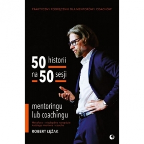 50 historii na 50 sesji mentoringu lub coachingu - Robert Łężak
