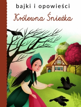 Bajki i opowieści. Królewna Śnieżka - Opracowanie zbiorowe