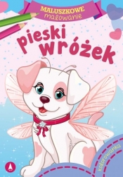 Maluszkowe malowanie. Pieski wróżek - Opracowanie zbiorowe