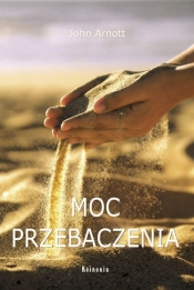 Moc przebaczenia - Arnott John