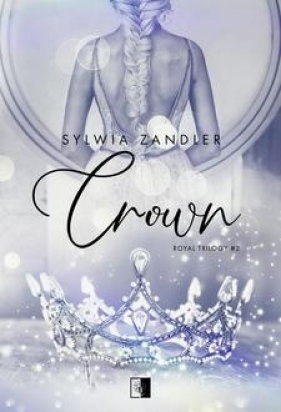 Royal Trilogy. Crown. Tom 2 - Sylwia Zandler