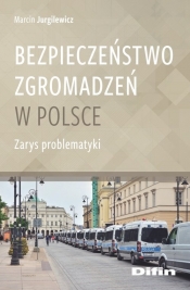 Bezpieczeństwo zgromadzeń w Polsce - Jurgilewicz Marcin