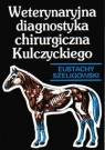 Weterynaryjna diagnostyka chirurgiczna  Szeligowski Eustachy