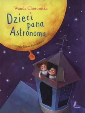 Dzieci Pana Astronoma - Wanda Chotomska