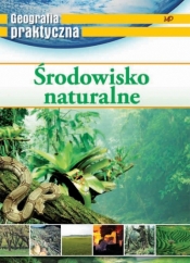 Geografia praktyczna. Środowisko naturalne - Opracowanie zbiorowe