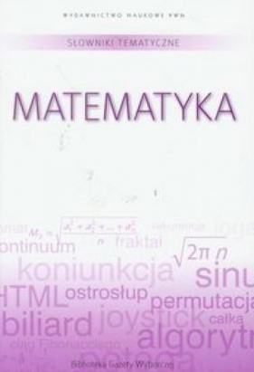 Słownik tematyczny. T.2 Matematyka - Opracowanie zbiorowe