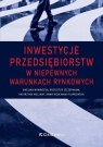 Inwestycje przedsiębiorstw w niepewnych... Opracowanie zbiorowe