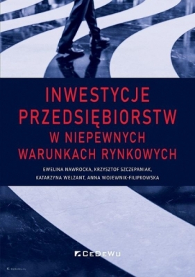 Inwestycje przedsiębiorstw w niepewnych... - praca zbiorowa