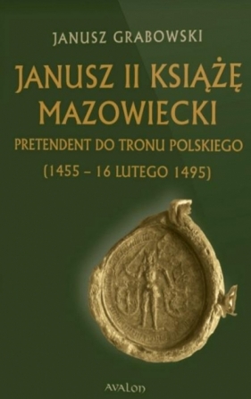 Janusz II Książę mazowiecki - Janusz Grabowski